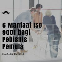 6 Manfaat ISO 9001 bagi Pebisnis Pemula